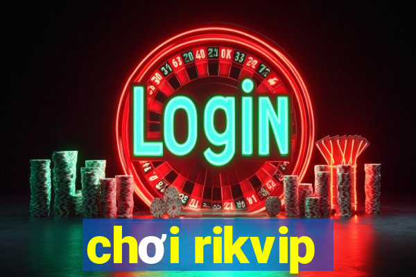 chơi rikvip