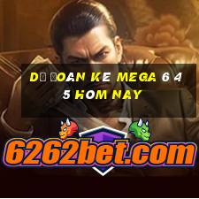 Dự Đoán kê MEGA 6 45 hôm nay