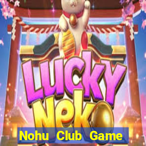 Nohu Club Game Bài Poker Đổi Thưởng