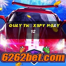 Quay thử XSPY ngày 12