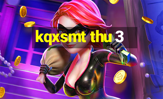 kqxsmt thu 3