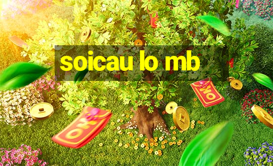 soicau lo mb