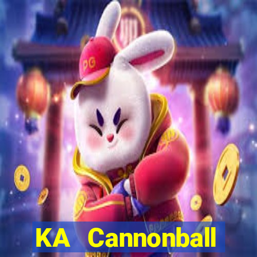 KA Cannonball Thần Erlang