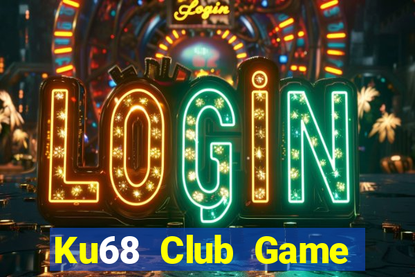 Ku68 Club Game Bài Hay