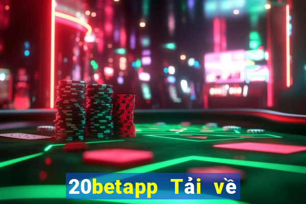 20betapp Tải về 20bet Fun88 Android