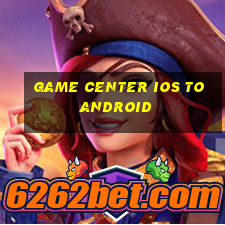 game center ios to android