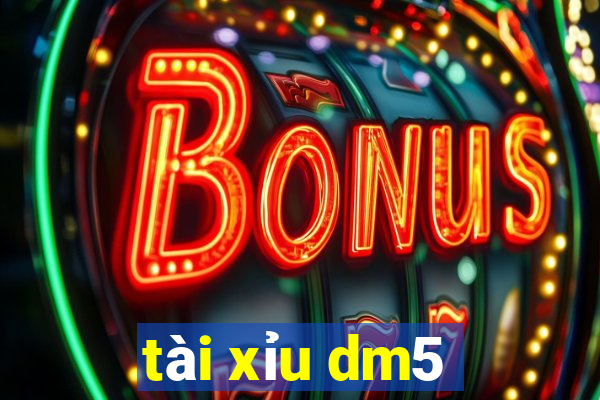 tài xỉu dm5