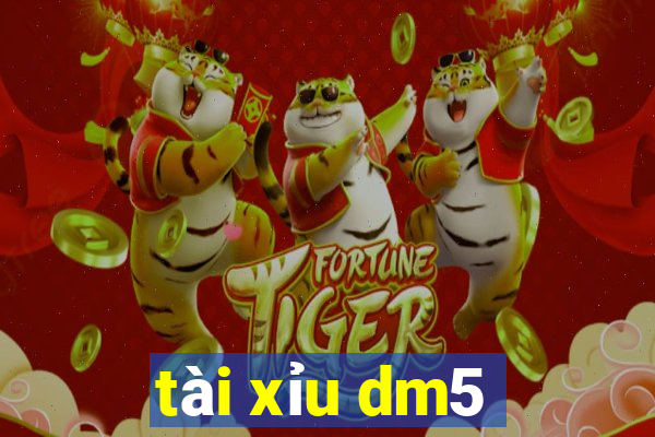 tài xỉu dm5