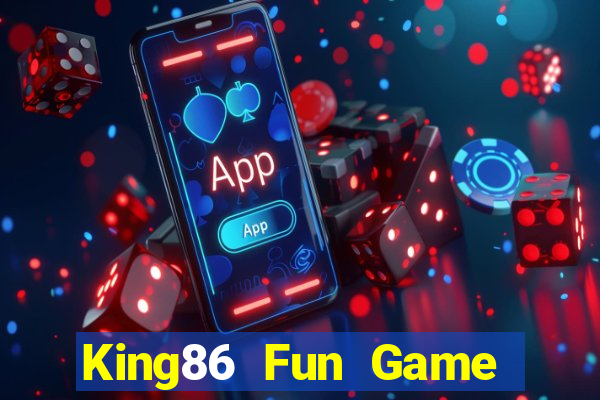 King86 Fun Game Bài Online Uy Tín