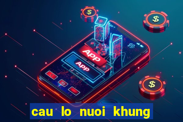 cau lo nuoi khung 3 ngay