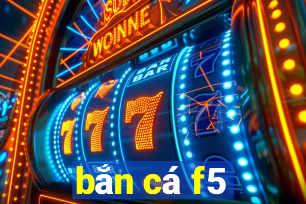 bắn cá f5