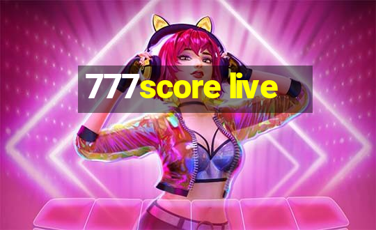 777score live