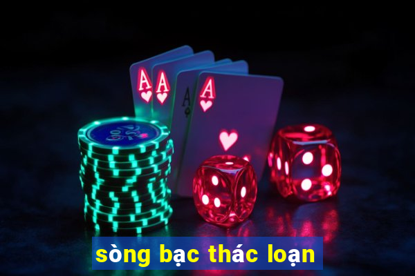 sòng bạc thác loạn