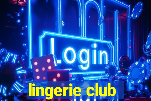 lingerie club