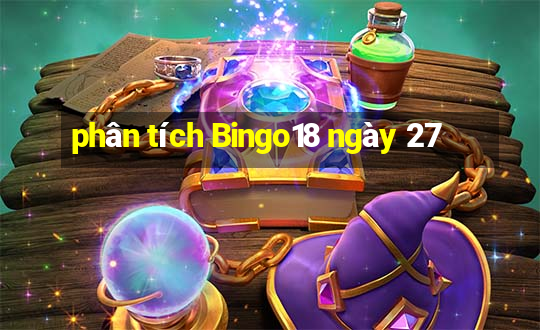 phân tích Bingo18 ngày 27