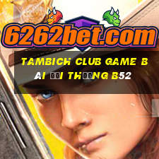 Tambich Club Game Bài Đổi Thưởng B52