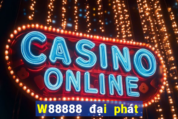 W88888 đại phát 888 là giả