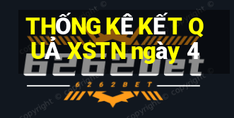 THỐNG KÊ KẾT QUẢ XSTN ngày 4