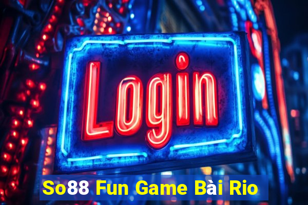 So88 Fun Game Bài Rio