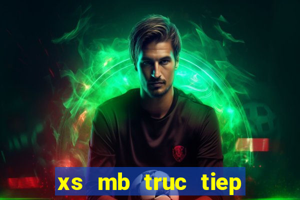 xs mb truc tiep hom nay