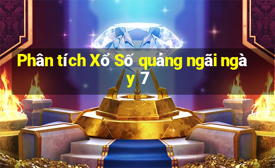 Phân tích Xổ Số quảng ngãi ngày 7