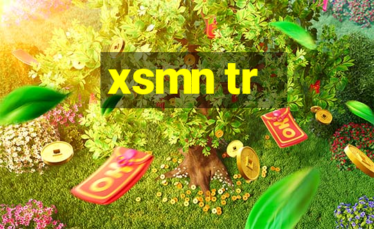 xsmn tr