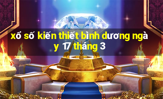 xổ số kiến thiết bình dương ngày 17 tháng 3