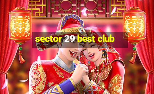 sector 29 best club