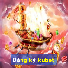 Đăng ký kubet