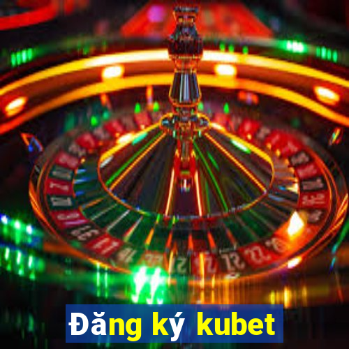 Đăng ký kubet