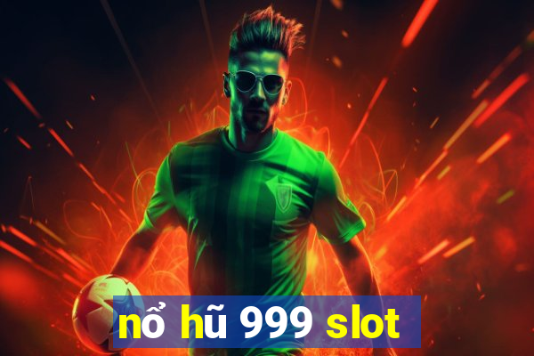 nổ hũ 999 slot