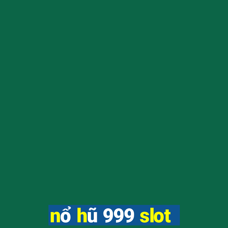 nổ hũ 999 slot