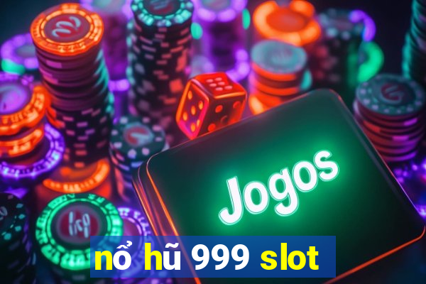 nổ hũ 999 slot