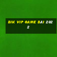 Bik Vip Game Bài 2022