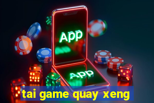 tai game quay xeng