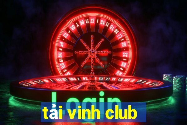 tải vinh club