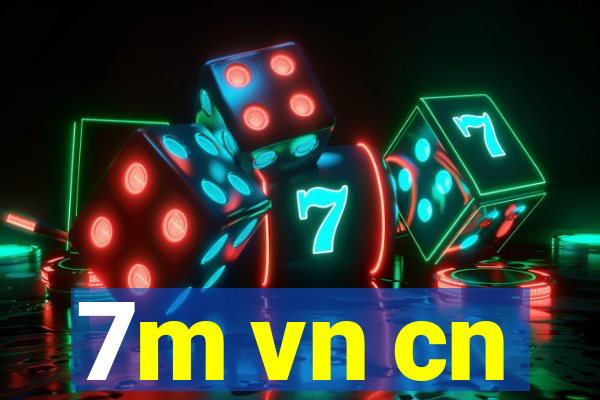 7m vn cn