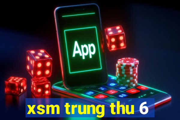 xsm trung thu 6