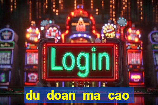 du doan ma cao bong da