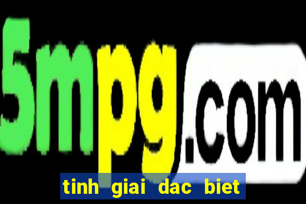 tinh giai dac biet mien bac