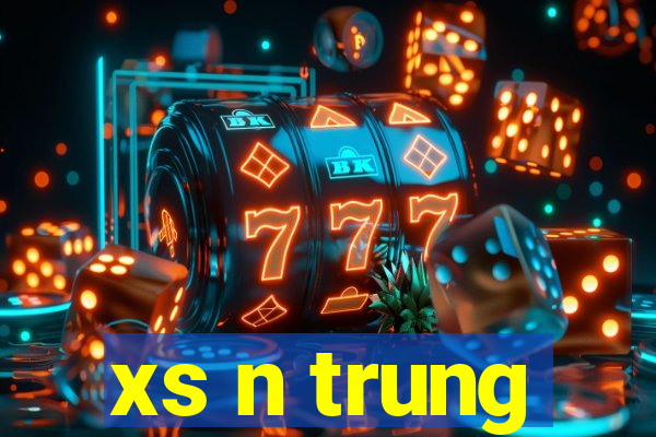 xs n trung