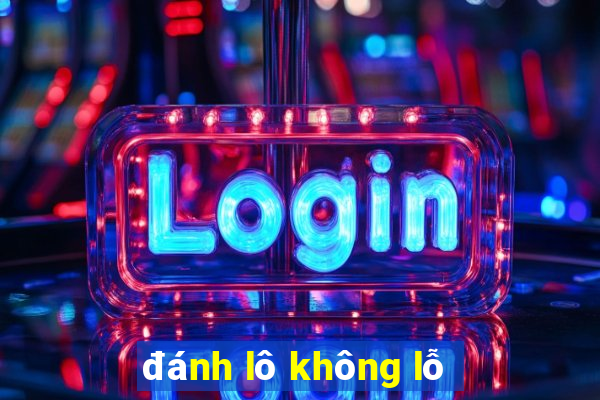 đánh lô không lỗ