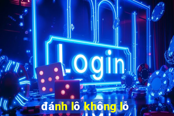 đánh lô không lỗ