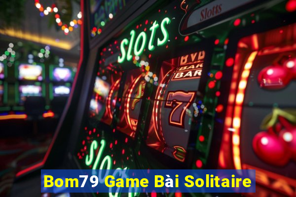 Bom79 Game Bài Solitaire