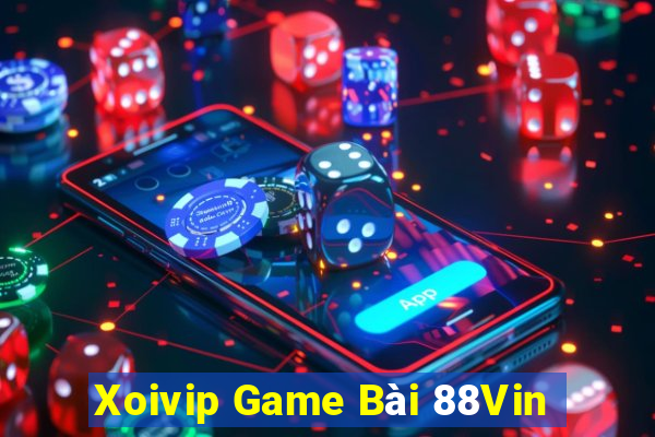 Xoivip Game Bài 88Vin