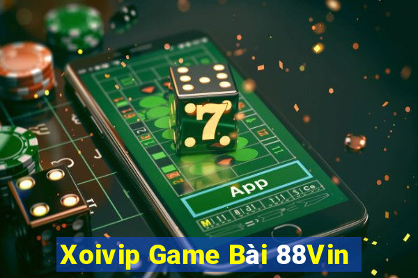 Xoivip Game Bài 88Vin