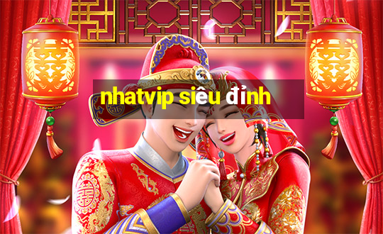 nhatvip siêu đỉnh