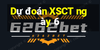 Dự đoán XSCT ngày 6