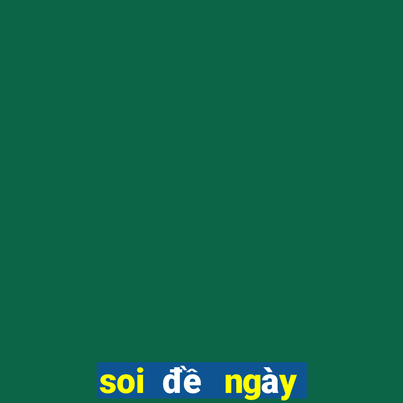 soi đề ngày hôm nay