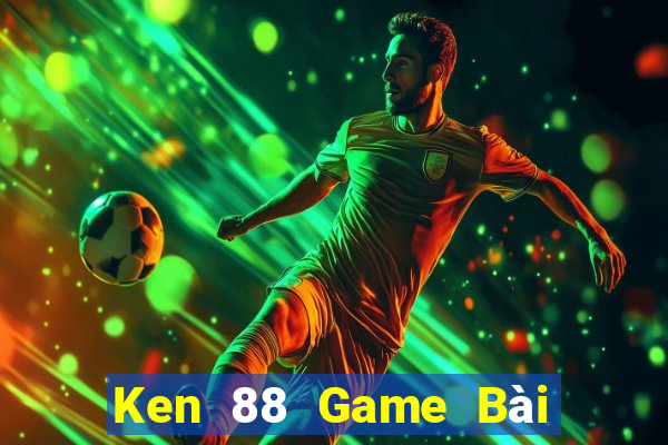 Ken 88 Game Bài 88 Club Đổi Thưởng